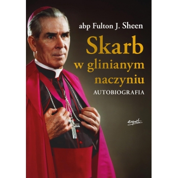 Skarb w glinianym naczyniu. Autobiografia - abp Fulton Sheen